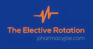 The Elective Rotation with Pharmacy Joe – Pharmacy Podcast (pharmacypodcast.com)